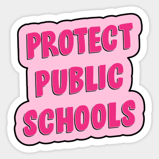 Protect Public Schools - Education Sticker